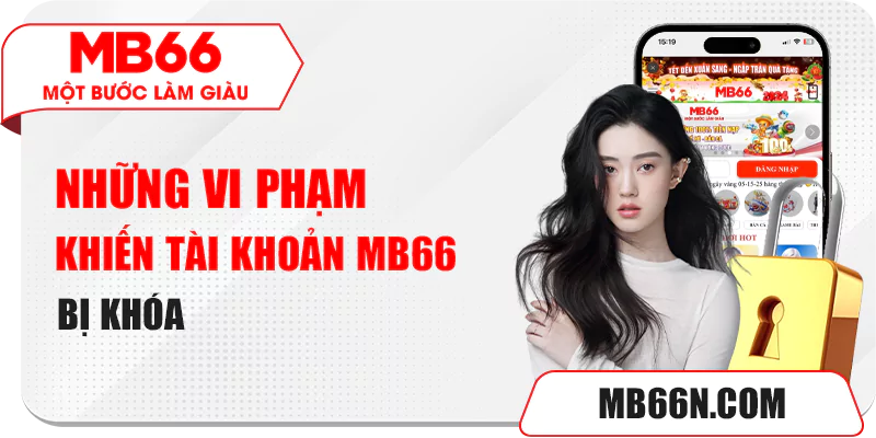 Lý Do Khiến Tài Khoản Mb66 Bị Khóa Và Cách Xử Lý 1 Vi phạm dẫn đến tài khoản bị khóa