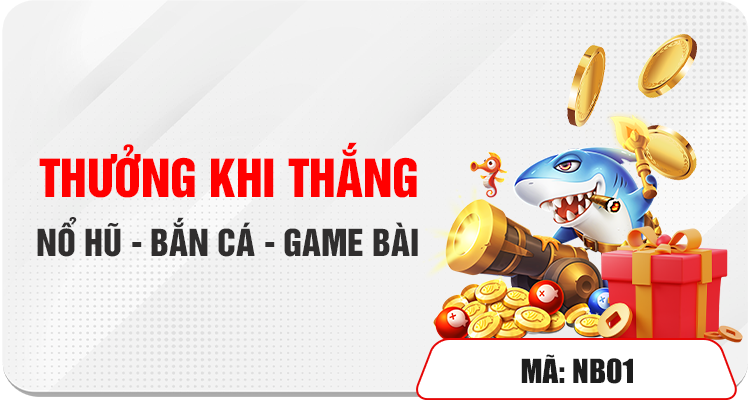 Thưởng Khi Thắng Nổ Hũ Game Bài Bắn Cá 1 THƯỞNG KHI THẮNG NỔ HŨ - BẮN CÁ - GAME BÀI