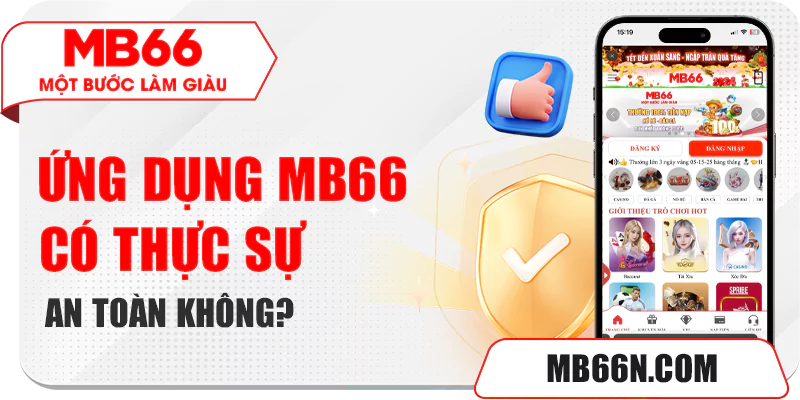Tính an toàn của ứng dụng MB66 App MB66 có an toàn không