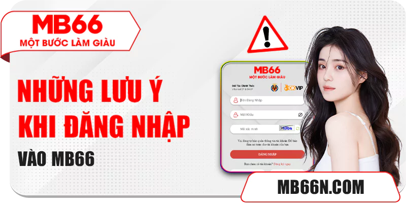 Lưu ý khi đăng nhập tài khoản MB66 Những lưu ý khi thực hiện đăng nhập tài khoản MB66