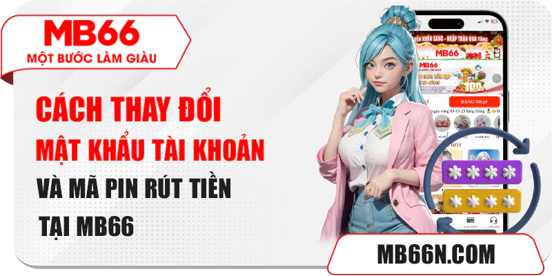 Cách Đổi Mật Khẩu MB66 Và Mã Pin Rút Tiền 1 Cách đổi thông tin mật khẩu đăng nhập và mã pin rút tiền