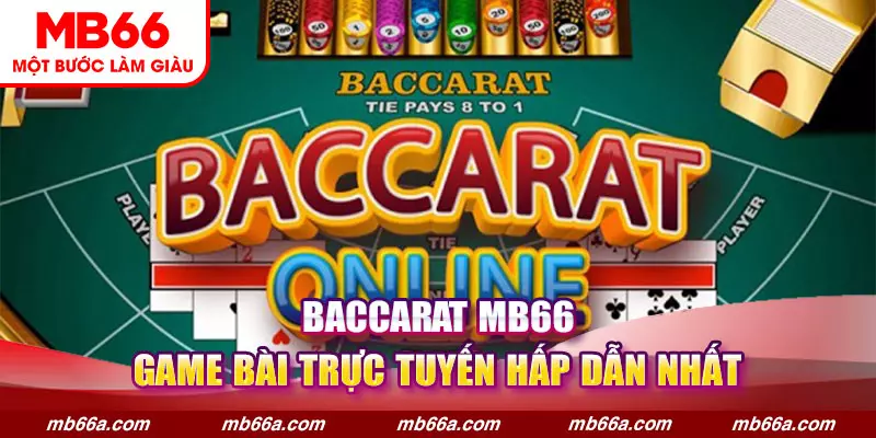 Baccarat - Tựa Game Đáng Chơi Tại Các Sảnh Casino MB66 4 Ưu điểm khi chơi Baccarat tại nhà cái MB66