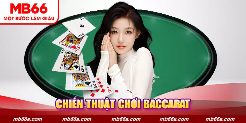 Baccarat - Tựa Game Đáng Chơi Tại Các Sảnh Casino MB66 6 Chiến thuật chơi Baccarat MB66