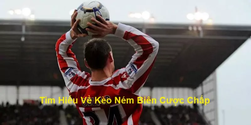 Kèo Ném Biên Là Gì? Cách Chơi Kèo Ném Biên Hiệu Quả 2024 3 Mốc cược ném biên tỷ lệ handicap là sân chơi phổ biến được nhiều bet thủ chọn