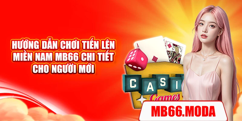 Hướng dẫn đánh tiến lên miền nam MB66 chi tiết cho người mới