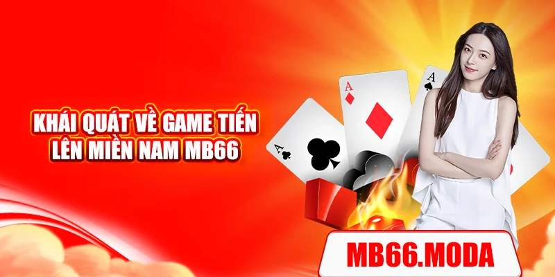 Khái quát về game tiến lên miền nam MB66