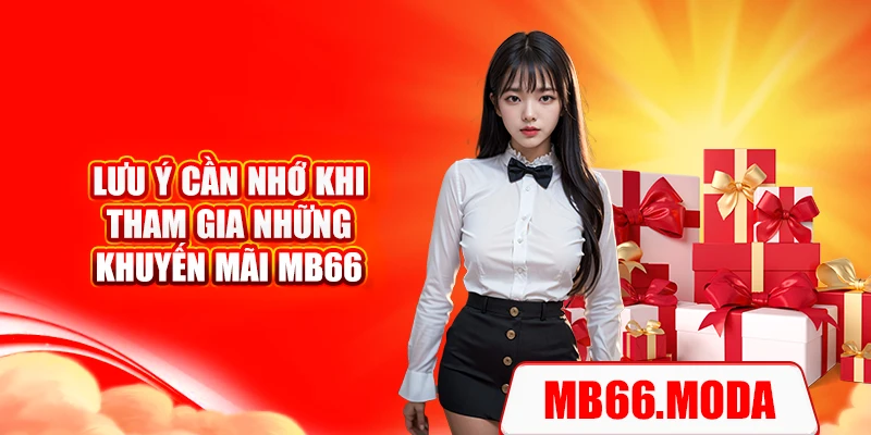 Lưu ý cần nhớ khi tham gia những khuyến mãi MB66