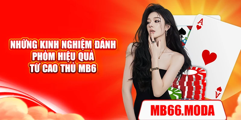 Những kinh nghiệm đánh phỏm hiệu quả từ cao thủ MB6